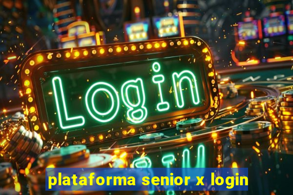 plataforma senior x login